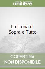 La storia di Sopra e Tutto libro