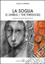 La soglia. Ediz. multilingue libro