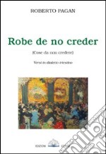 Robe de no creder. Versi in dialetto triestino libro