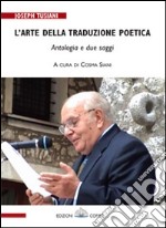 L'arte della traduzione poetica. Due saggi e un'antologia. Ediz. multilingue libro