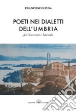 Poeti nei dialetti dell'Umbria fra Novecento e Duemila libro