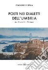 Poeti nei dialetti dell'Umbria fra Novecento e Duemila libro di Piga Francesco