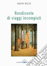 Resoconto di viaggi incompiuti libro