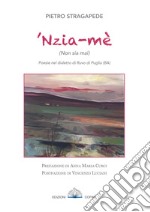 'Nzia-mè (Non sia mai). Poesie nel dialetto di Ruvo di Puglia libro