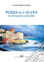 Poesia in ligure tra Novecento e Duemila libro