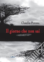 Il giorno che non sai libro