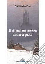 Il silenzioso nostro andar a piedi libro