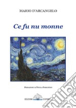 Ce fu nu monne. Poesie in abruzzese libro