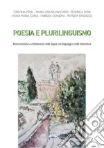 Poesia e plurilinguismo. Ricerca-azione e cittadinanza nelle lingue, nei linguaggi e nelle letterature libro