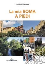 La mia Roma a piedi libro