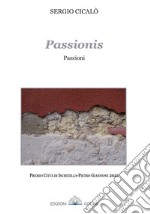 Passiònis. Passioni. Poesie in sardo-campinese