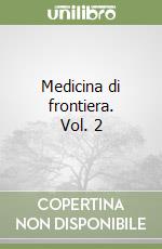 Medicina di frontiera. Vol. 2