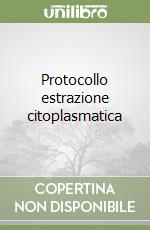 Protocollo estrazione citoplasmatica