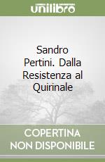 Sandro Pertini. Dalla Resistenza al Quirinale