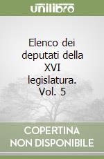Elenco dei deputati della XVI legislatura. Vol. 5