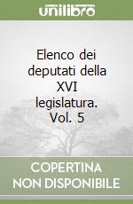 Elenco dei deputati della XVI legislatura. Vol. 5