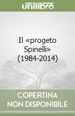 Il «progeto Spinelli» (1984-2014)