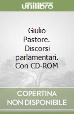 Giulio Pastore. Discorsi parlamentari. Con CD-ROM