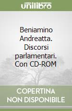 Beniamino Andreatta. Discorsi parlamentari. Con CD-ROM