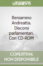 Beniamino Andreatta. Discorsi parlamentari. Con CD-ROM libro