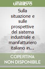 Sulla situazione e sulle prospettive del sistema industriale e manifatturiero italiano in relazione alla crisi dell'economia internazionale. Commissione X... libro