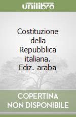 Costituzione della Repubblica italiana. Ediz. araba libro