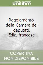 Regolamento della Camera dei deputati. Ediz. francese libro