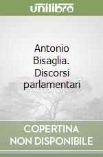 Antonio Bisaglia. Discorsi parlamentari