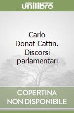 Carlo Donat-Cattin. Discorsi parlamentari