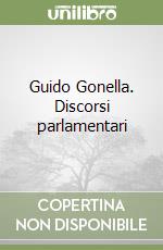 Guido Gonella. Discorsi parlamentari