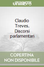 Claudio Treves. Discorsi parlamentari