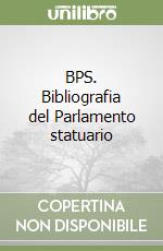 BPS. Bibliografia del Parlamento statuario libro