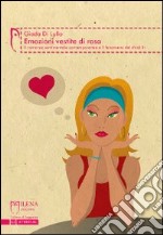 Emozioni vestite di rosa. Il romanzo sentimentale contemporaneo e il fenomeno del chick lit