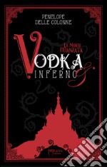 Vodka&Inferno. Vol. 1: La morte fidanzata libro