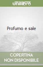 Profumo e sale libro