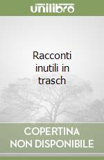 Racconti inutili in trasch libro