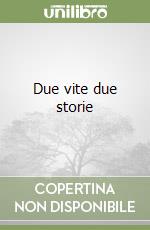 Due vite due storie libro