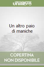 Un altro paio di maniche libro