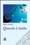 Questo è tuto libro di Schiavi Enzo