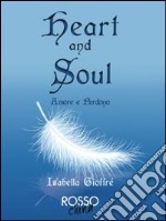 Heart and soul-Amore e perdono. Ediz. italiana libro