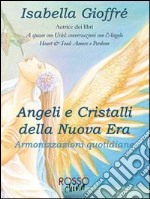 Angeli e cristalli della Nuova Era. Armonizzazioni quotidiane