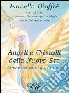 Angeli e cristalli della Nuova Era. Armonizzazioni quotidiane libro di Gioffrè Isabella