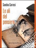 Le ali del pensiero. Poesie libro