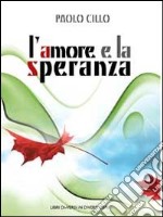 L'amore e la speranza libro