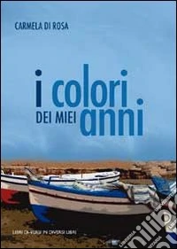 I colori dei miei anni libro