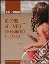 Io sono soltanto un granello di sabbia libro