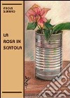 La rosa in scatola libro di Surano Paola