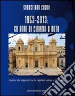 1953-2013. Sessant'anni di cinema a Noto. Analisi dei rapporti tra la capitale netina e il cinema libro