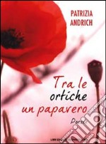 Tra le ortiche un papavero libro