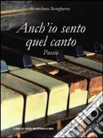 Anch'io sento quel canto libro